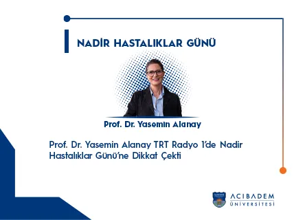 Prof. Dr. Yasemin Alanay TRT Radyo 1’de Nadir Hastalıklar Günü’ne Dikkat Çekti